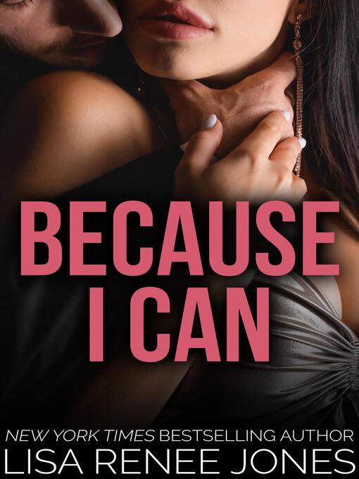 Title details for Because I Can by Lisa Renee Jones - Available